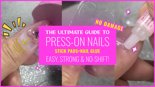 The Ultimate Guide to Press-On Nails: Stick Pads + Nail Glue | Easy, Strong, No-Shift, Damage-Free